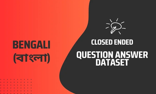 Closed Ended Question Answer Text Dataset in Bengali
