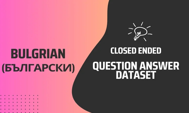 Closed Ended Question Answer Text Dataset in Bulgarian