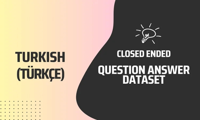 Closed Ended Question Answer Text Dataset in Turkish